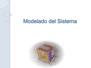 Modelado del Sistema
 