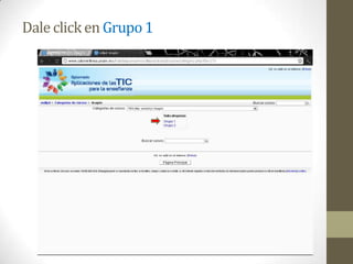 Dale click en Grupo 1
 