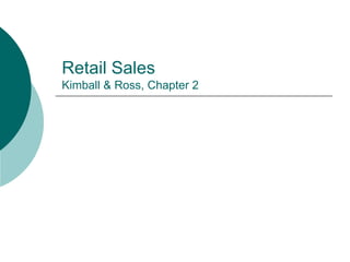 Retail Sales
Kimball & Ross, Chapter 2
 