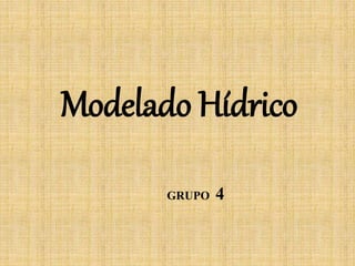 Modelado Hídrico
GRUPO 4
 