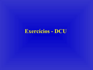 Exercícios - DCU 