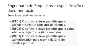 Engenharia de Requisitos – especificação e
documentação
Exemplo de requisitos funcionais:
 