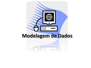 Modelagem de Dados
 