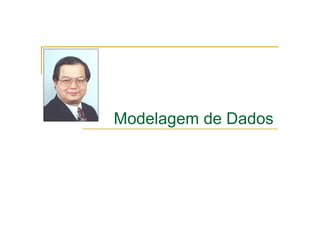 Modelagem de Dados
 