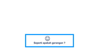 Seperti apakah gerangan ?

 