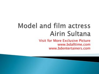Visit for More Exclusive Picture 
www.bdalltime.com 
www.bdentertainers.com 
 