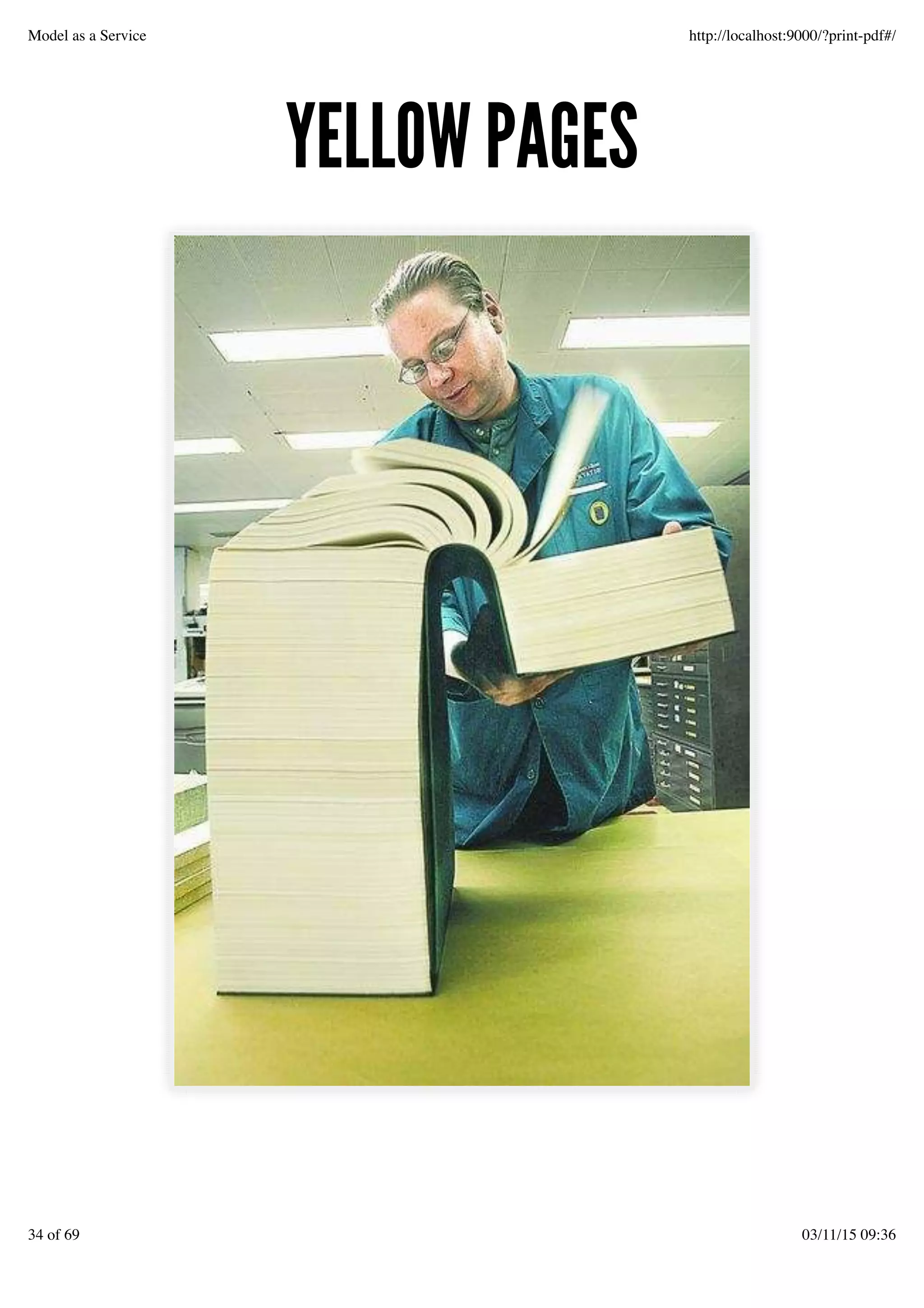 YELLOW PAGESYELLOW PAGES
Model as a Service http://localhost:9000/?print-pdf#/
34 of 69 03/11/15 09:36
 