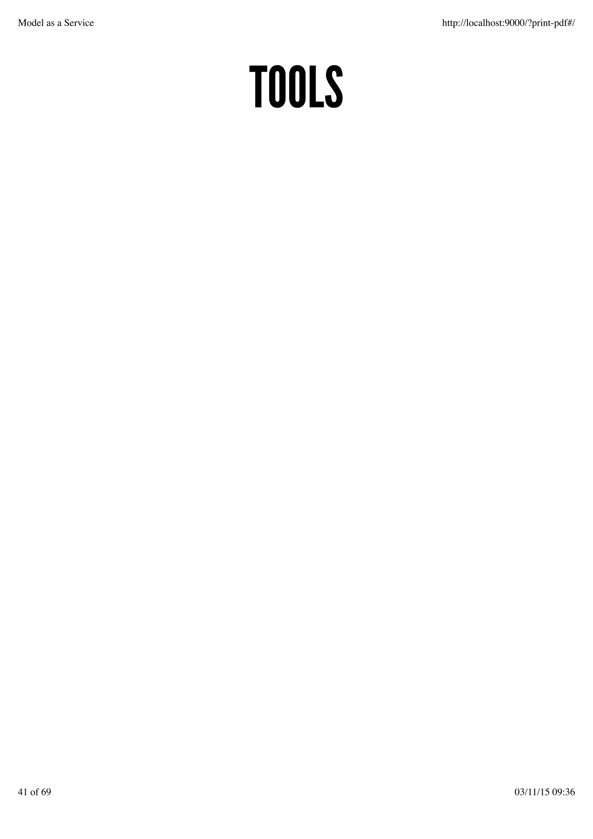 TOOLSTOOLS
Model as a Service http://localhost:9000/?print-pdf#/
41 of 69 03/11/15 09:36
 