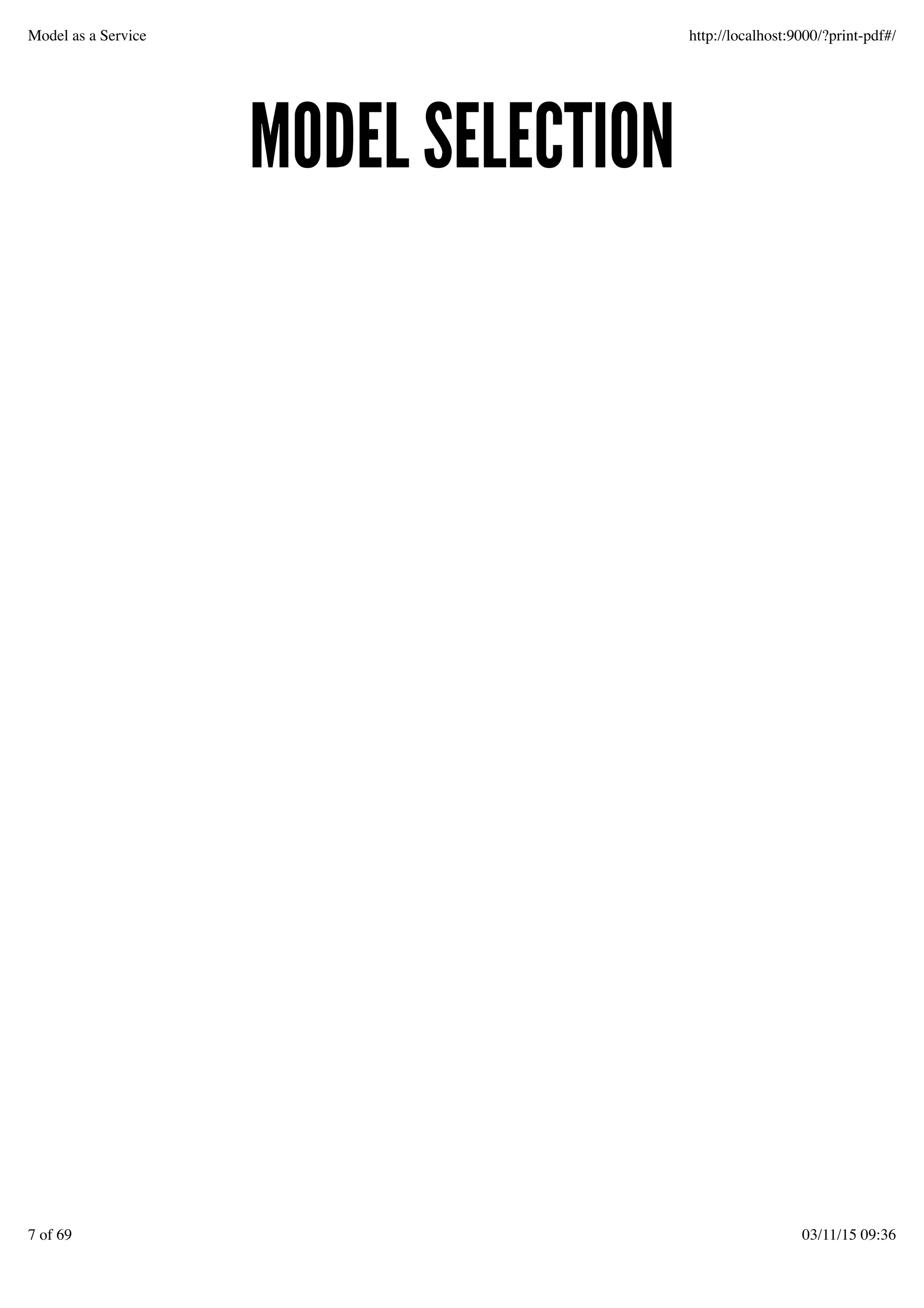 MODEL SELECTIONMODEL SELECTION
Model as a Service http://localhost:9000/?print-pdf#/
7 of 69 03/11/15 09:36
 