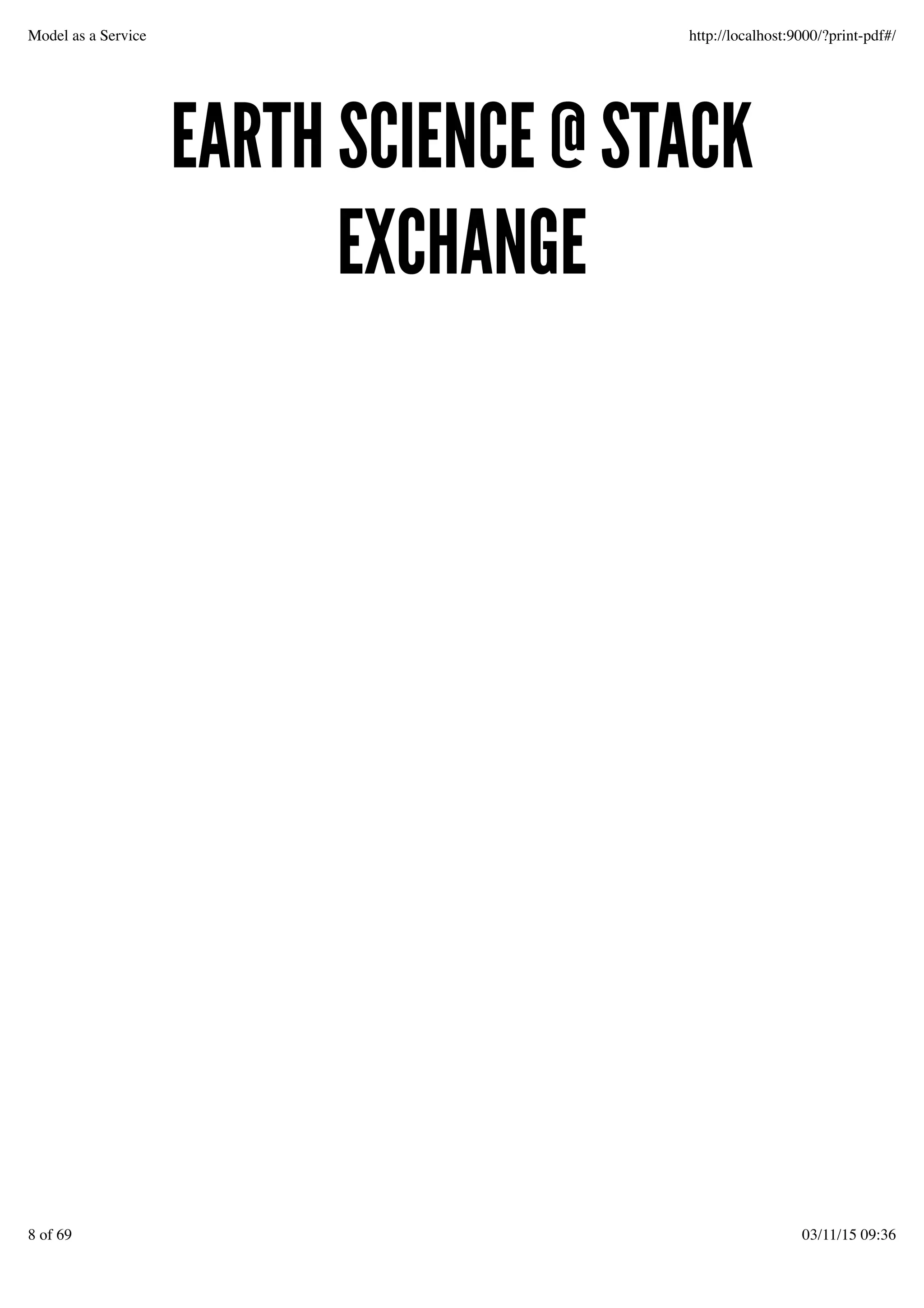 EARTH SCIENCE @ STACKEARTH SCIENCE @ STACK
EXCHANGEEXCHANGE
Model as a Service http://localhost:9000/?print-pdf#/
8 of 69 03/11/15 09:36
 