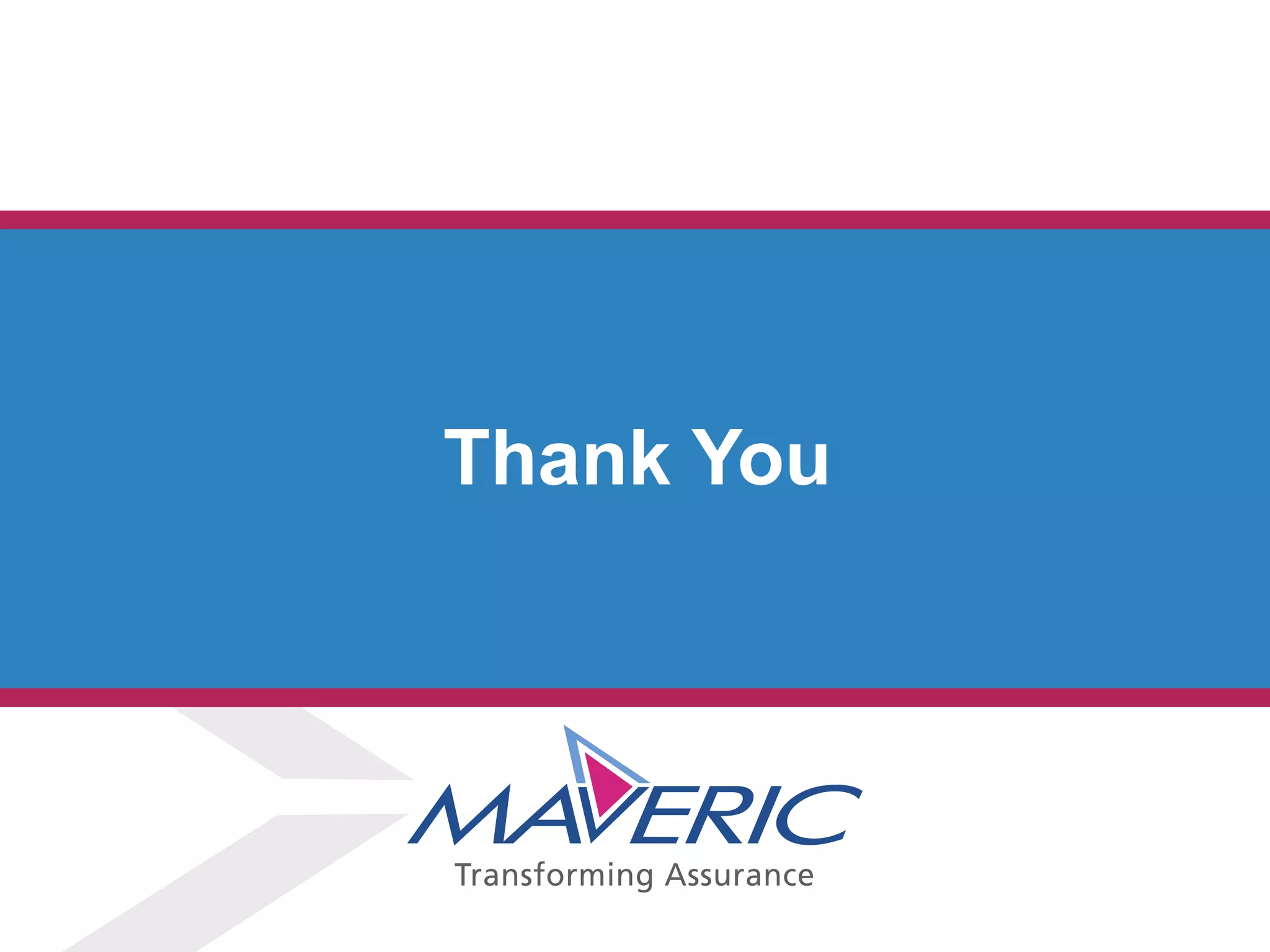 © 2013 Maveric Systems Limited
Thank You
 