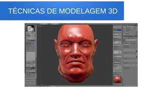 TÉCNICAS DE MODELAGEM 3D
 