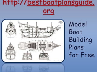 http://bestboatplansguide.
org
Model
Boat
Building
Plans
for Free
 