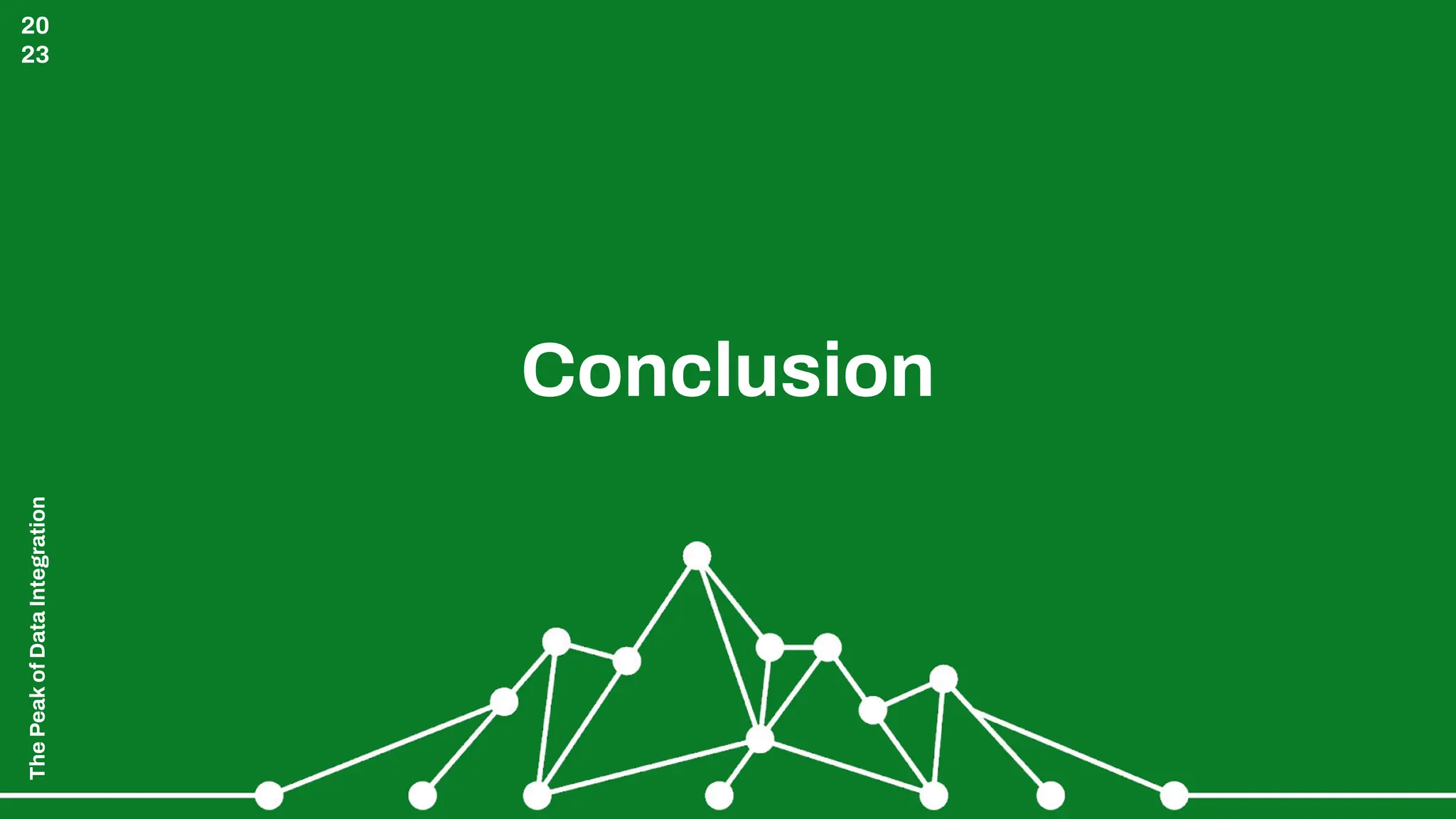 The
Peak
of
Data
Integration
20
23
Conclusion
 