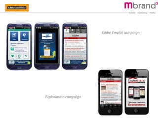 Cadre Emploi campaign
Explorimmo campaign