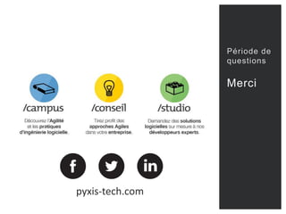 Titre sur mesure
POINTS FORTS
1
Merci
Période de
questions
pyxis-tech.com
 