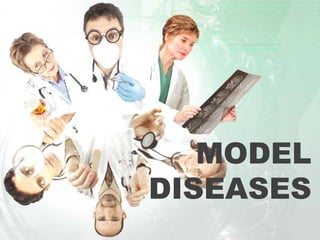 MODEL
DISEASES

 