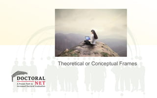 Theoretical or Conceptual Frames
 