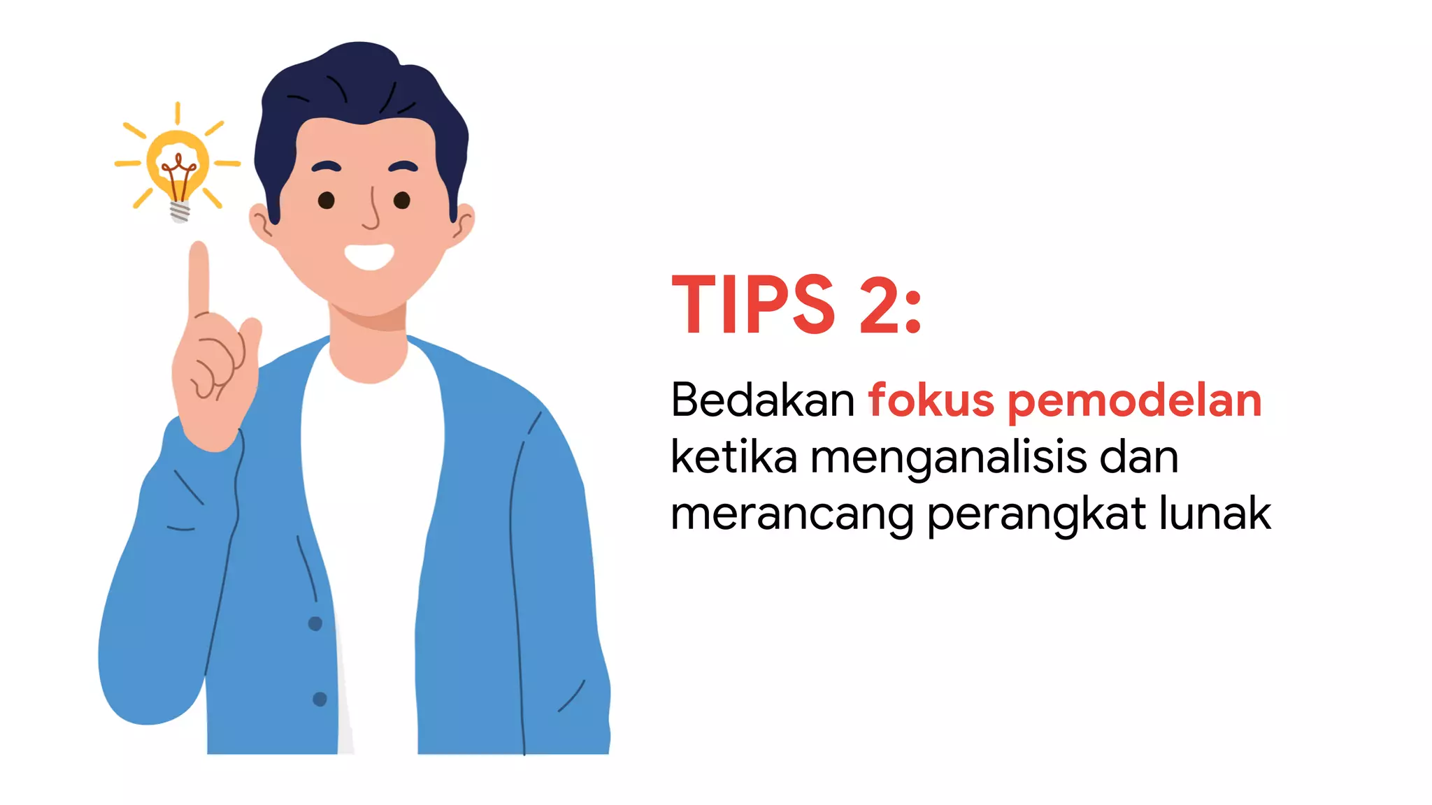 TIPS 2:
Bedakan fokus pemodelan
ketika menganalisis dan
merancang perangkat lunak
 