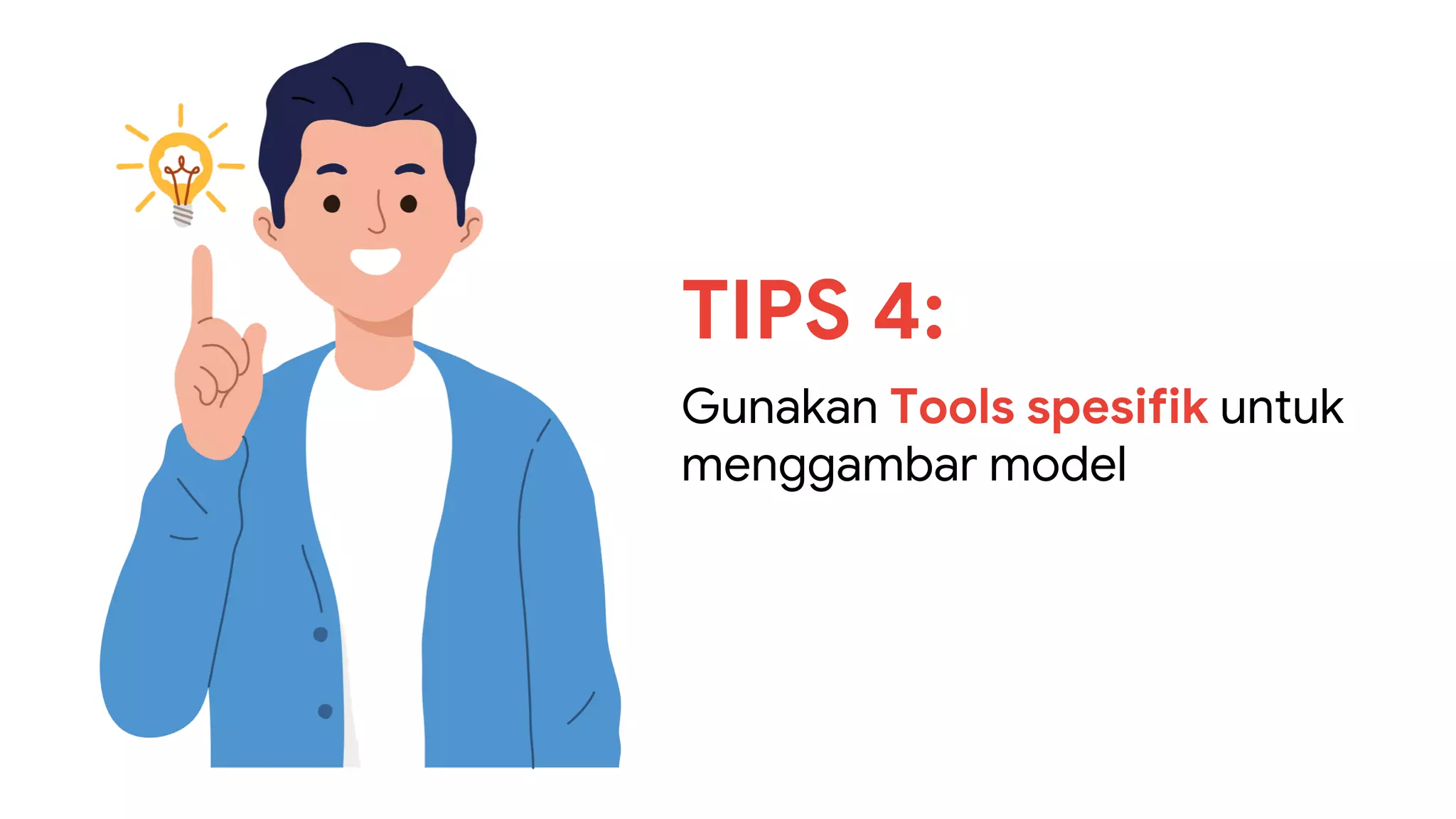 TIPS 4:
Gunakan Tools spesifik untuk
menggambar model
 