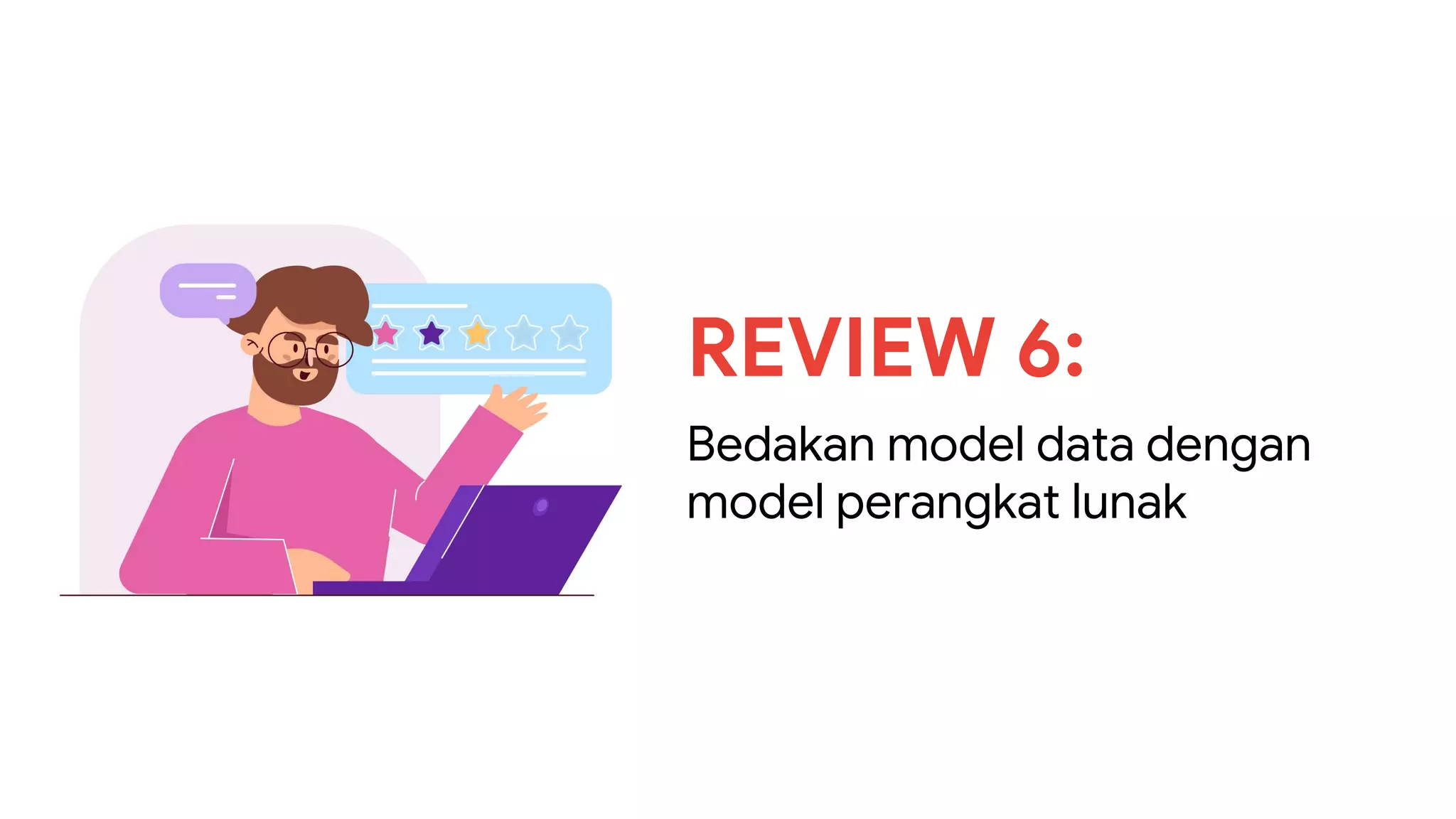 REVIEW 6:
Bedakan model data dengan
model perangkat lunak
 