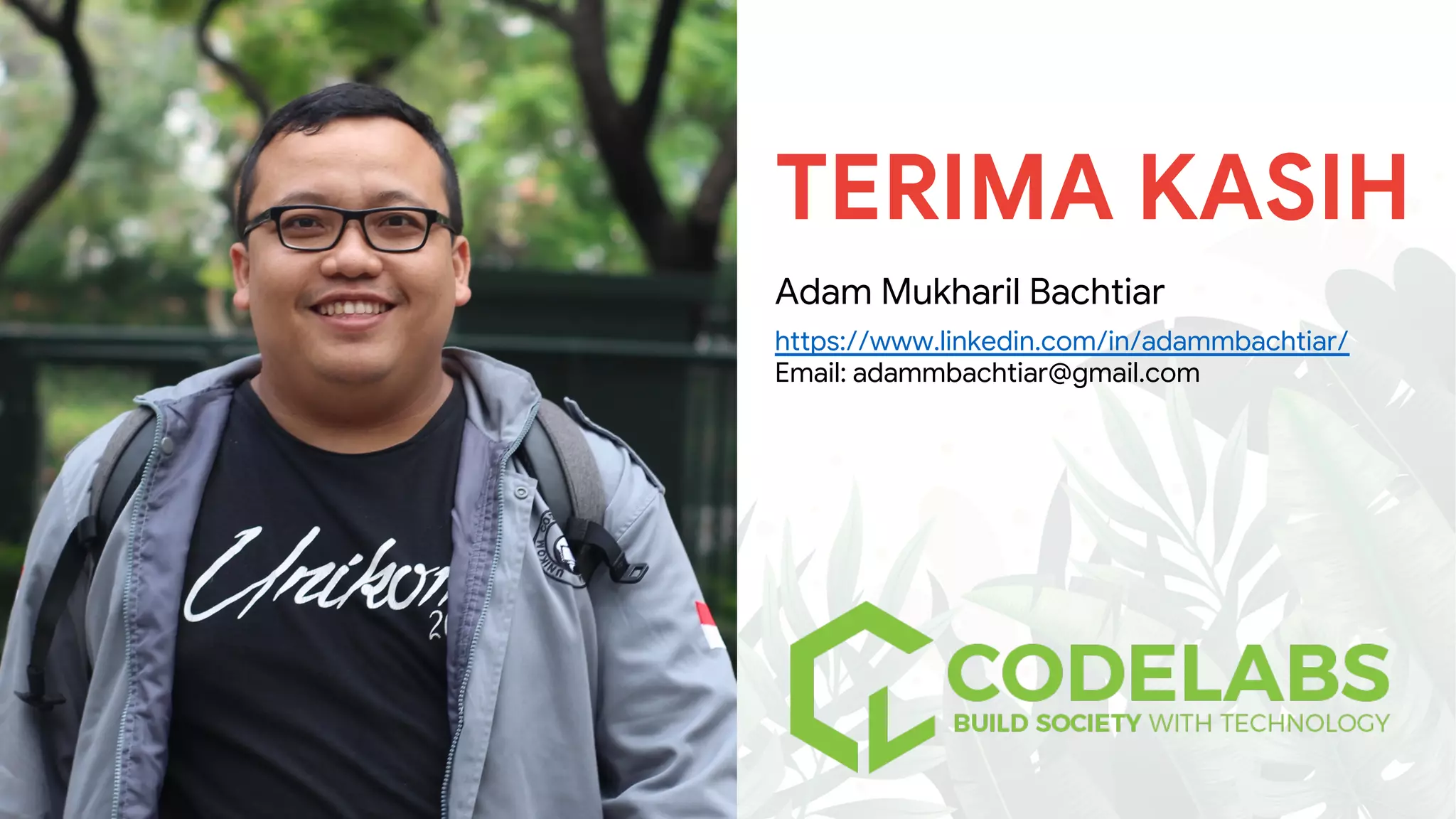TERIMA KASIH
Adam Mukharil Bachtiar
https://www.linkedin.com/in/adammbachtiar/
Email: adammbachtiar@gmail.com
 