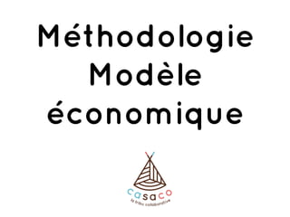Méthodologie
Modèle
économique
 