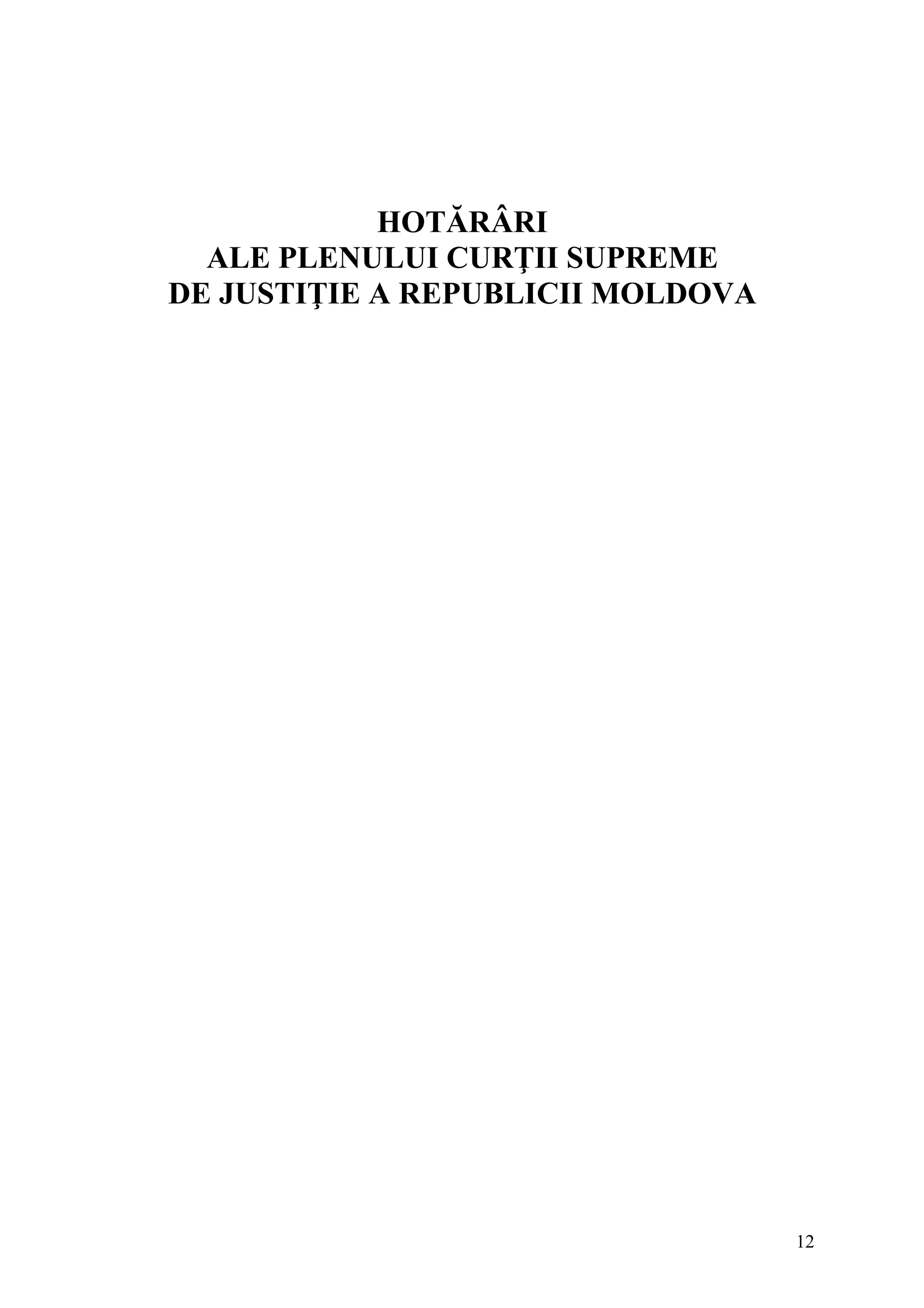12
HOTĂRÂRI
ALE PLENULUI CURŢII SUPREME
DE JUSTIŢIE A REPUBLICII MOLDOVA
 