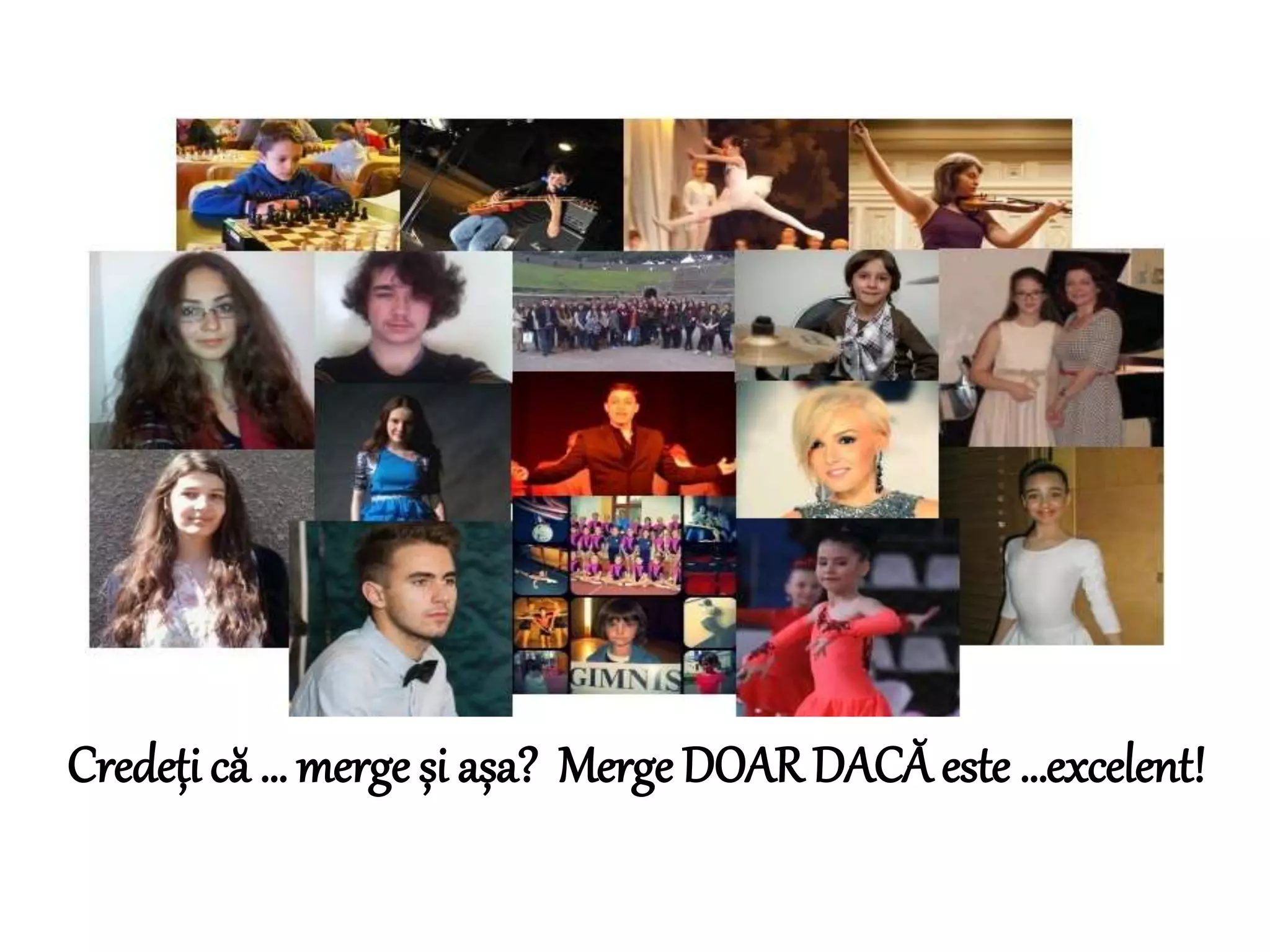 Credeți că … merge și așa? Merge DOAR DACĂ este …excelent!
 