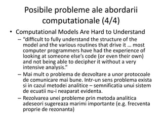 Posibileprobleme ale abordariicomputationale (1/4)<br />Computations Build in Their Results<br />Valabil in general pentru...