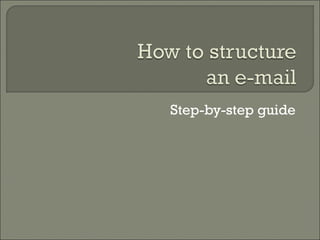 Step-by-step guide
 