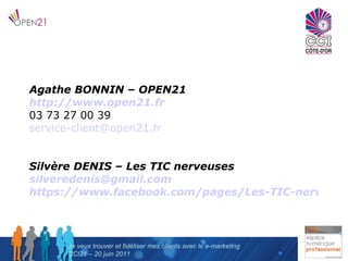 Agathe BONNIN – OPEN21 http://www.open21.fr 03 73 27 00 39 service-client@open21.fr  Silvère DENIS – Les TIC nerveuses [em...