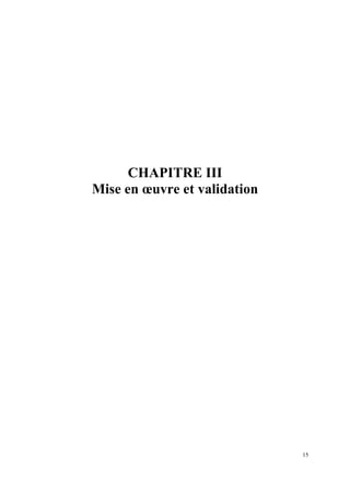 CHAPITRE III
Mise en œuvre et validation




                              15
 