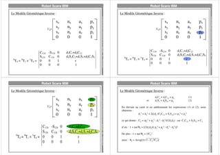 Robot Scara IBM

Robot Scara IBM

C124
S124
0
0
1
T4 = T1 × T4 = 0
0

Robot Scara IBM

d1C1+d2C12
d2S1C2+d1S1+d2C1S2
r
1

d1C1+d2C12
d2S1C2+d1S1+d2C1S2
r
1

et

d1C1 + d2C12 = px
d1S1 + d2S12 = py

(1)
(2)

En élevant au carré et en additionnant les expressions (1) et (2), nous
obtenons :
d12 + d22 + 2d1d2 (C1C12 + S1S12) = px2 + py2
ce qui donne : C2 = (px2 + py2 - d12 - d22)/(2d1d2) car C1C12 + S1S12 = C2
d’où : 1 + tan2θ2 = [(2d1d2)/( px2 + py2 - d12 - d22)]2
De plus : 1 + tan2θ2 = 1/C22
ainsi : θ2 = Arctg[±(√1 - C22/C2)]

DIAM-IUSPIM Av. Esc. Normandie Niemen 13397 Marseille Cedex 20

px
py
pz
1

1996

0
0
1
0

ax
ay
az
0

DIAM-IUSPIM Av. Esc. Normandie Niemen 13397 Marseille Cedex 20

nx
ny
nz
0

1996

sx
sy
sz
0

-S124
C124
0
0

px
py
pz
1

Le Modèle Géométrique Inverse :

Jean Michel Olive

C124
S124
0
0
1
T4 = T1 × T4 = 0
0

0
0
1
0

ax
ay
az
0

Robot Scara IBM

Le Modèle Géométrique Inverse :

U0 =

-S124
C124
0
0

nx
ny
nz
0

DIAM-IUSPIM Av. Esc. Normandie Niemen 13397 Marseille Cedex 20

d1C1+d2C12
d2S1C2+d1S1+d2C1S2
r
1

U0 =

sx
sy
sz
0

1996

px
py
pz
1

Jean Michel Olive

0
0
1
0

ax
ay
az
0

Jean Michel Olive

-S124
C124
0
0

nx
ny
nz
0

1996

C124
S124
0
0
1
T4 = T1 × T4 = 0
0

sx
sy
sz
0

Jean Michel Olive

U0 =

Le Modèle Géométrique Inverse :
DIAM-IUSPIM Av. Esc. Normandie Niemen 13397 Marseille Cedex 20

Le Modèle Géométrique Inverse :

 