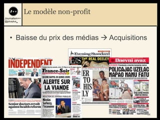 Le modèle non-profit
Journalism++
@jplusplus_




    • Baisse du prix des médias  Acquisitions




                                      34         34
 