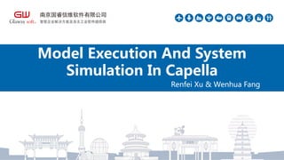 Renfei Xu & Wenhua Fang
Model Execution And System
Simulation In Capella
 