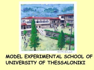 MODEL EXPERIMENTAL SCHOOL OF 
UNIVERSITY OF THESSALONIKI    
 