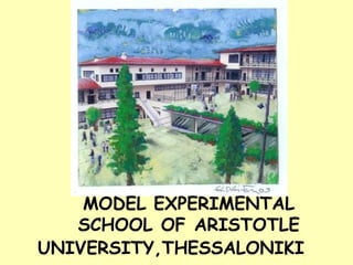 MODEL EXPERIMENTAL
SCHOOL OF ARISTOTLE
UNIVERSITY,THESSALONIKI    
 