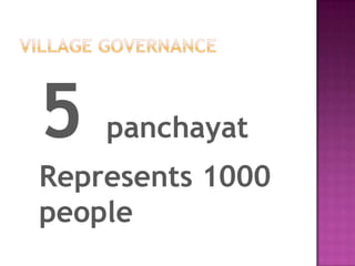 5   panchayat
Represents 1000
people
 