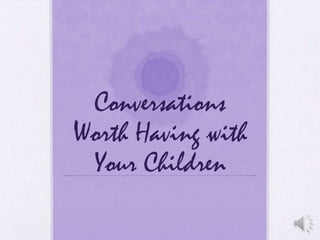 Conversations Worth Having with Your Children 