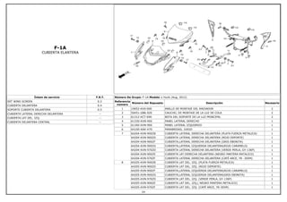 F-1A
CUBIERTA ELANTERA
Íntem de servicio F.R.T.
SET WIND SCREEN 0.2
CUBIERTA DELANTERA 0.4
SOPORTE CUBIERTA DELANTERA 0.5
CUBIERTA LATERAL DERECHA DELANTERA --
CUBIERTA LAT DEL. IZQ. --
CUBIERTA DELANTERA CENTRAL --
Número De Grupo: F-1A Modelo :: Hunk (Aug, 2012)
Referencia
número
Número del Repuesto Descripción Necesario
1 19052-KV0-000 ANILLO DE MONTAJE DEL RADIADOR 2
2 50451-GB6-920 CAUCHO, DE MONTAJE DE LA LUZ DE COLA 2
3 61312-KCT-690 BOTA DEL SOPORTE DE LA LUZ PRINCIPAL 2
4 61330-KVN-900 PANEL LATERAL DERECHO 1
5 61340-KVN-900 PANEL LATERAL IZQUIERDO 1
6 64100-AAK-H70 PARABRISAS, JUEGO 1
7 64204-KVN-900ZB CUBIERTA LATERAL DERECHA DELANTERA (PLATA FUERZA METALICA) 1
64204-KVN-900ZD CUBIERTA LATERAL DERECHA DELANTERA (ROJO DEPORTE) 1
64204-KVN-900ZF CUBIERTA,LATERAL DERECHA DELANTERA (GRIS EBONITA) 1
64204-KVN-900ZG CUBIERTA,LATERAL IZQUIERDA DELANTERA(ROJO CARAMELO) 1
64204-KVN-970ZD CUBIERTA LATERAL DERECHA DELANTERA (VERDE PERLA, GY-136P) 1
64204-KVN-900ZE CUBIERTA LAT.DERECHA DELANTERA (NEGRO PANTERA MATALICO) 1
64204-KVN-970ZF CUBIERTA LATERAL DERECHA DELANTERA (CAFÉ ARCE, YR -305M) 1
8 64205-KVN-900ZB CUBIERTA LAT DEL. IZQ. (PLATA FUERZA METALICA) 1
64205-KVN-900ZD CUBIERTA LAT DEL. IZQ. (ROJO DEPORTE) 1
64205-KVN-900ZF CUBIERTA,LATERAL IZQUIERDA DELANTERA(ROJO CARAMELO) 1
64205-KVN-900ZG CUBIERTA,LATERAL IZQUIERDA DELANTERA(GRIS EBONITA) 1
64205-KVN-970ZD CUBIERTA LAT DEL. IZQ. (VERDE PERLA, GY-136P) 1
64205-KVN-900ZE CUBIERTA LAT DEL. IZQ.( NEGRO PANTERA METALICO) 1
64205-KVN-970ZF CUBIERTA LAT DEL. IZQ. (CAFÉ ARCE, YR-305M) 1
24
 