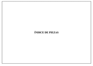 ÍNDICE DE PIEZAS
 