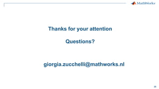35
Thanks for your attention
Questions?
giorgia.zucchelli@mathworks.nl
 