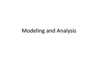 Modeling and Analysis 
 