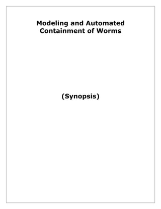 Modeling and Automated
Containment of Worms

(Synopsis)

 