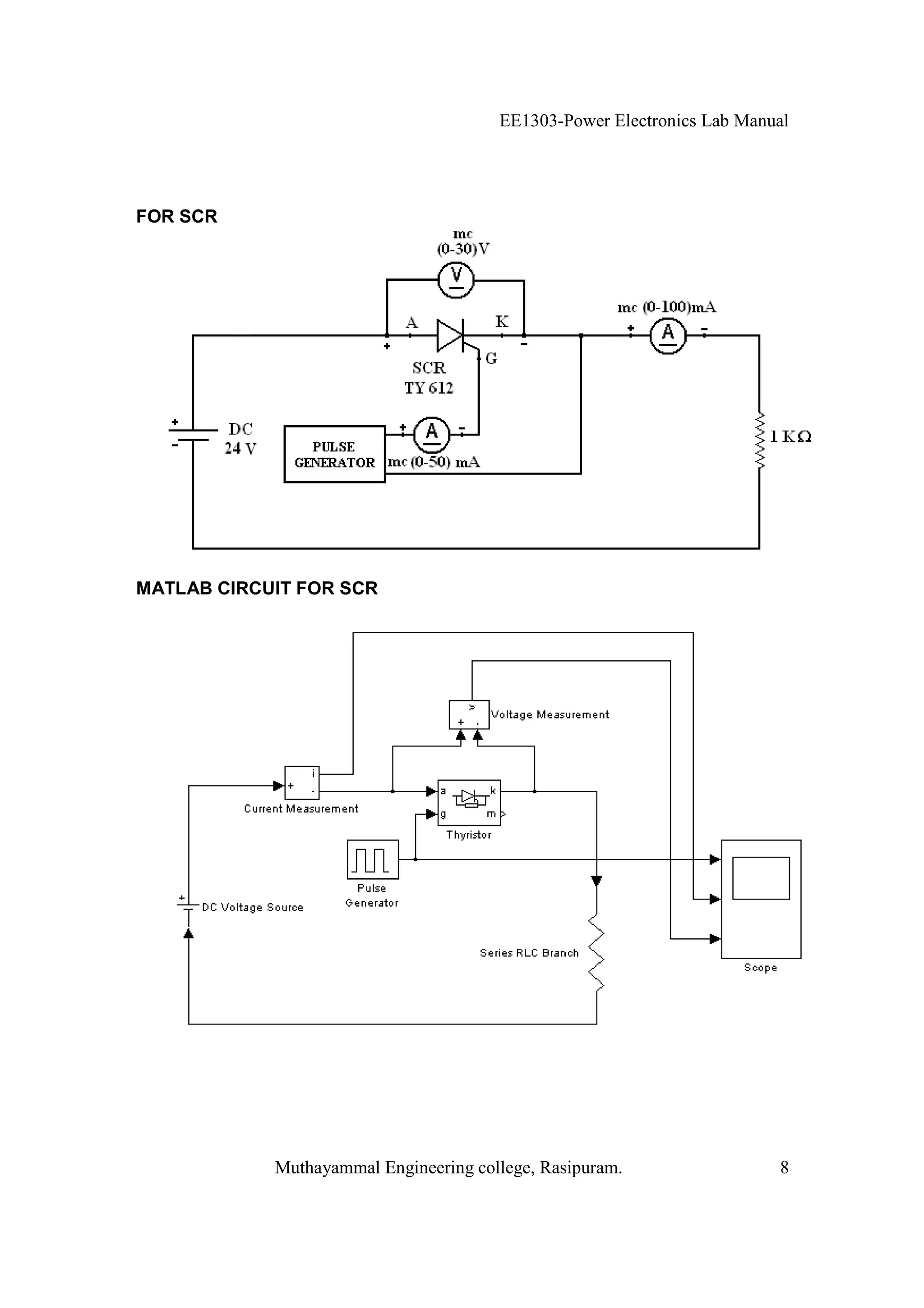 EE1303-Power Electronics Lab Manual




FOR SCR




MATLAB CIRCUIT FOR SCR




            Muthayammal Engineering college, Rasipuram.                 8
 