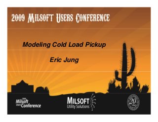 Modeling Cold Load Pickup
Eric Jung

 
