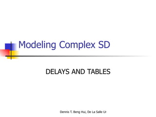 Modeling Complex SD  DELAYS AND TABLES 