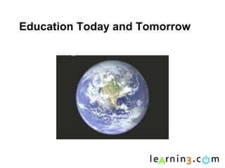 Education Today and Tomorrow
 
