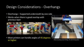 Design Considerations – Thin Walls
• Your object needs to be sturdy enough to support itself… and be
moved.
 